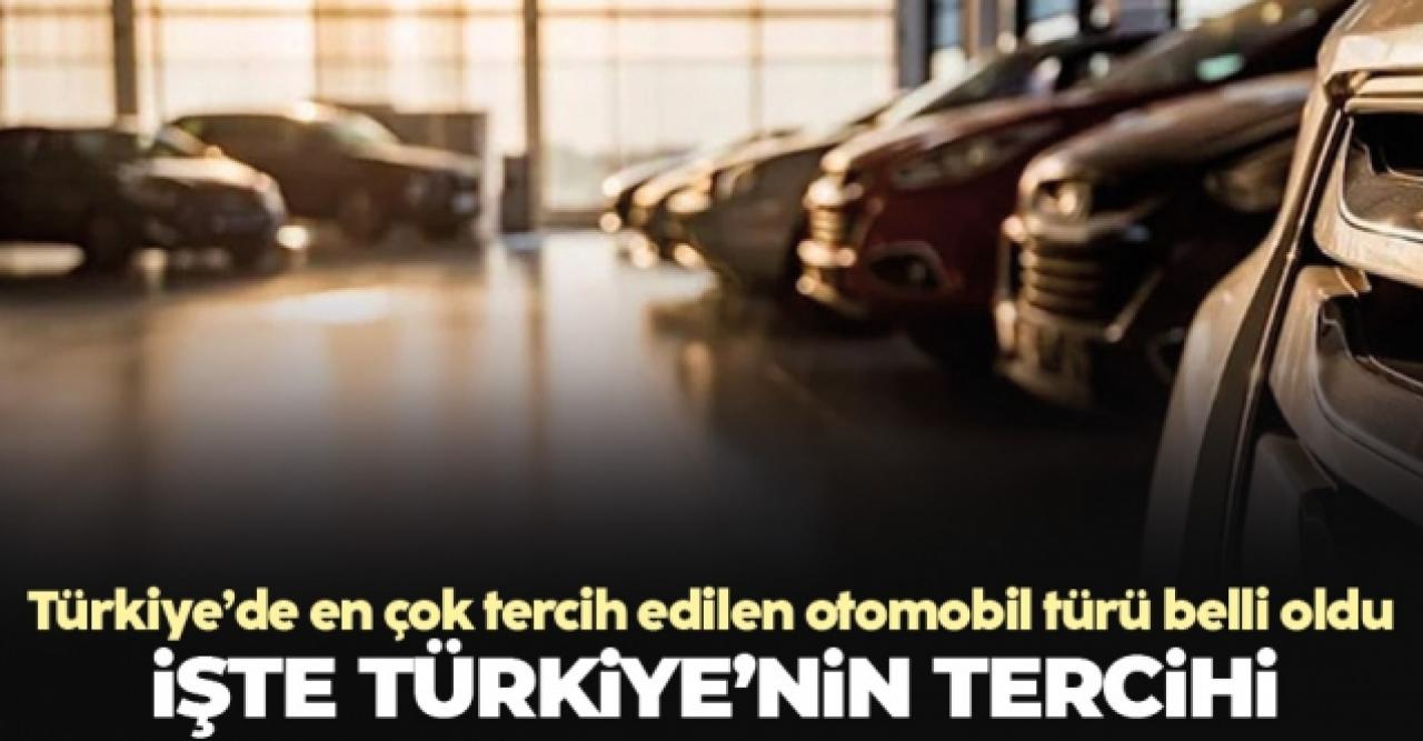 Türkiye'de en çok tercih edilen otomobil tipi belli oldu