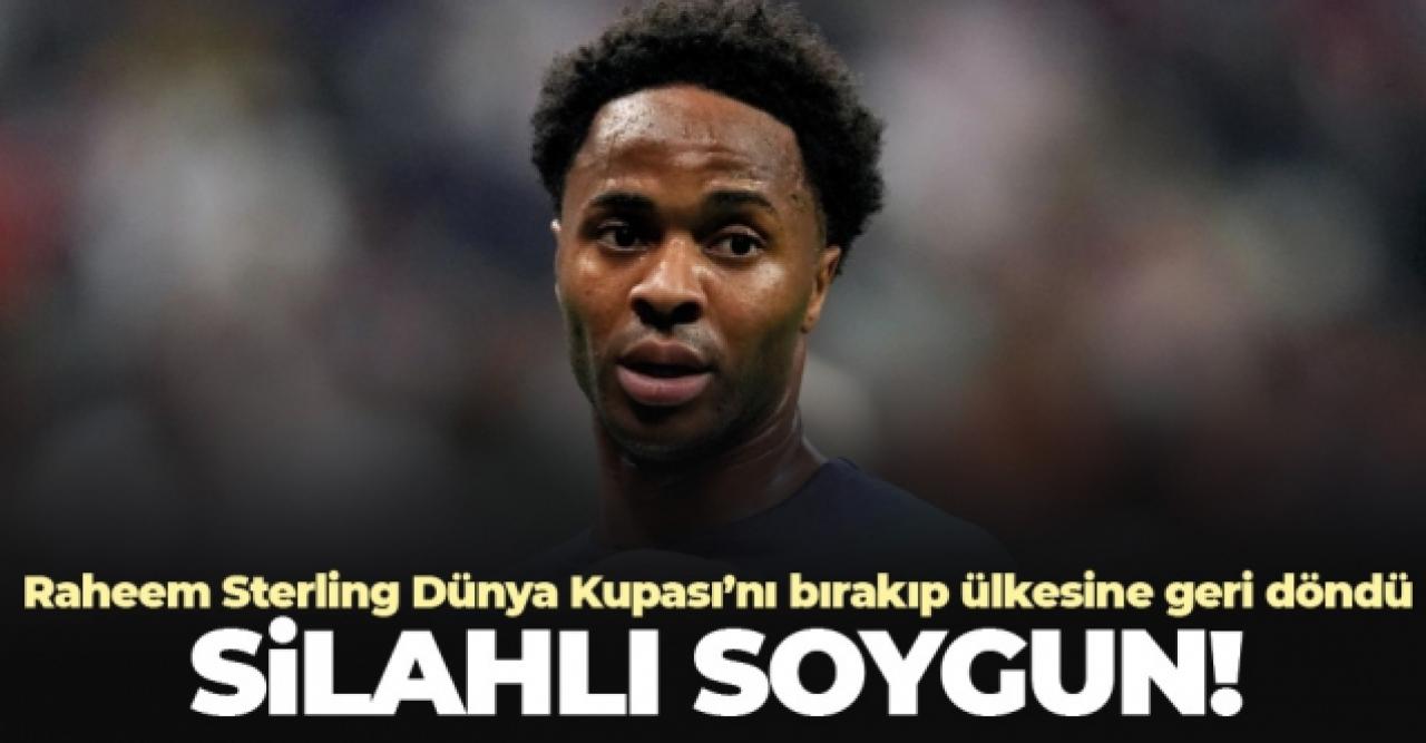 İngiliz taraftarlar şokta! Raheem Sterling Dünya Kupası'nı bırakıp gitti