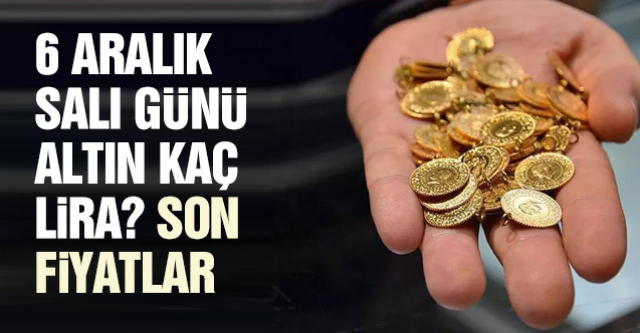 6 Aralık Salı altın fiyatları! Gram ve çeyrek altın kaç lira?