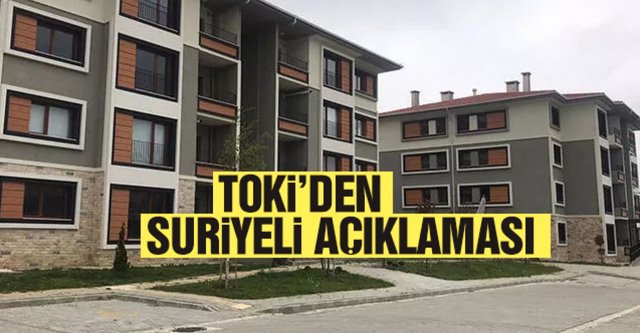 TOKİ'den Suriyeli açıklaması