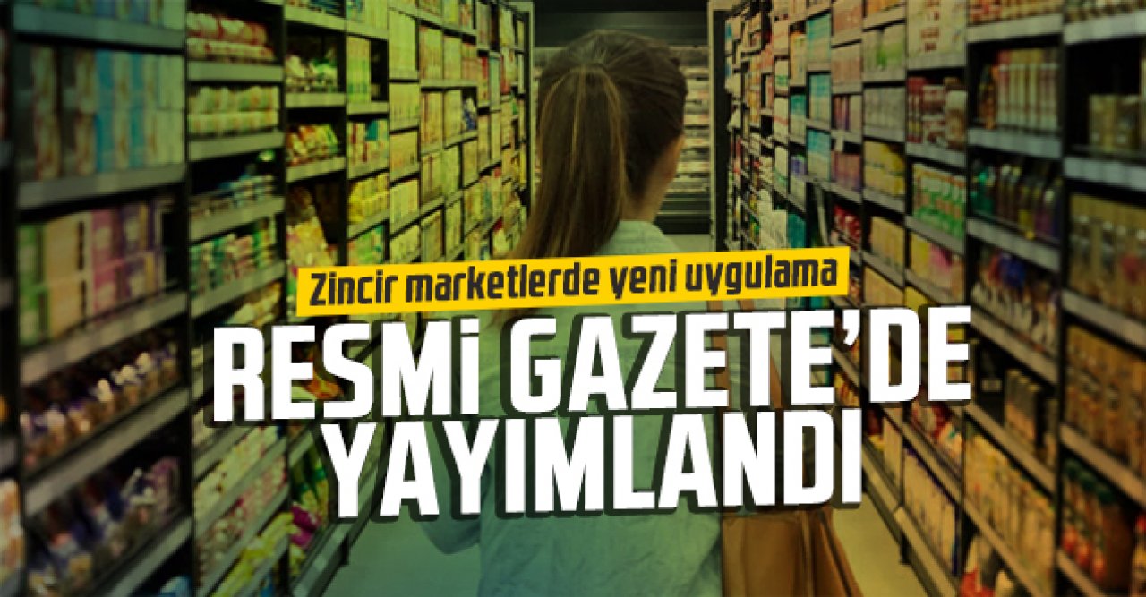 Zincir marketlerde yeni dönem! Ticaret Bakanlığı harekete geçti