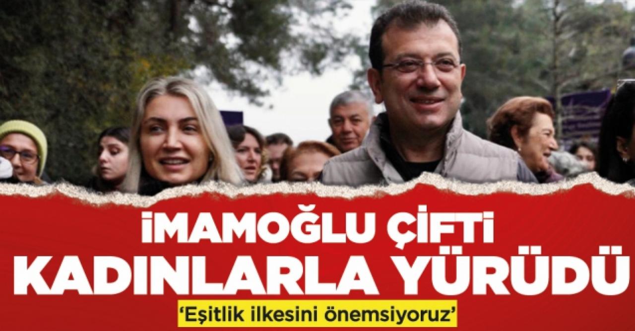 İmamoğlu çifti kadınlarla yürüdü: Eşitlik ilkesini önemsiyoruz