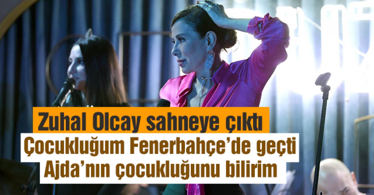 Zuhal Olcay: Çocukluğum Fenerbahçe'de geçti, Ajda Pekkan'ın çocukluğunu bilirim