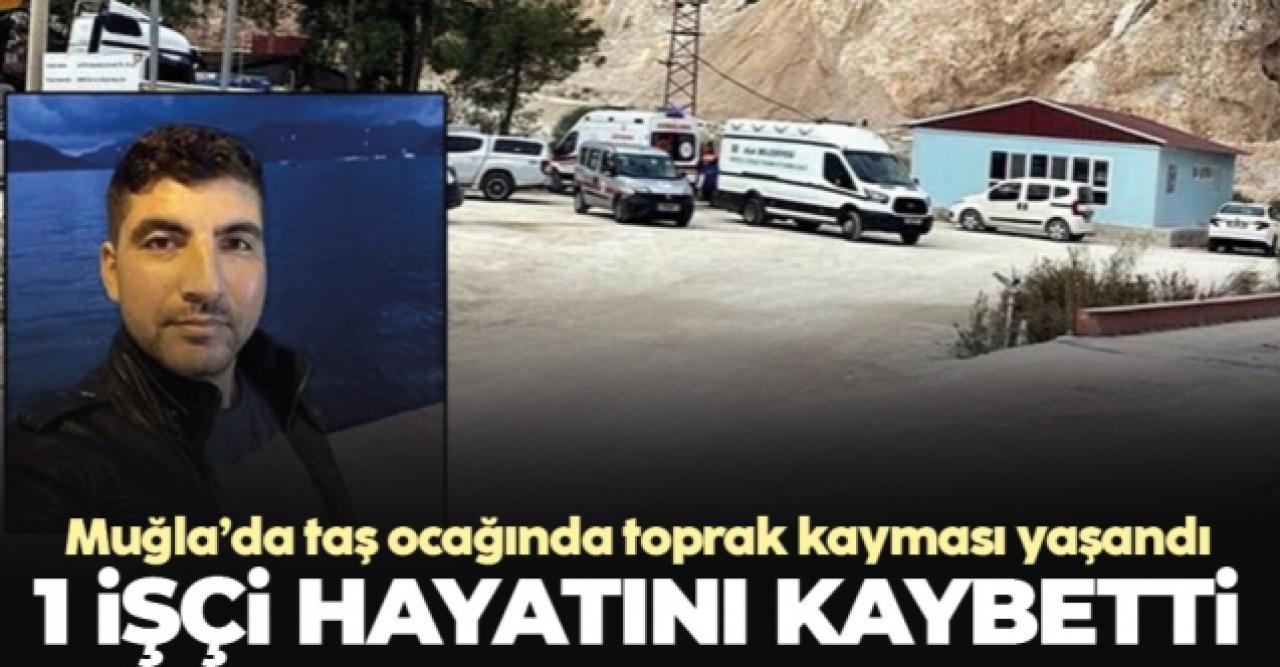 Muğla'da taş ocağında toprak kayması! 1 işçi hayatını kaybetti