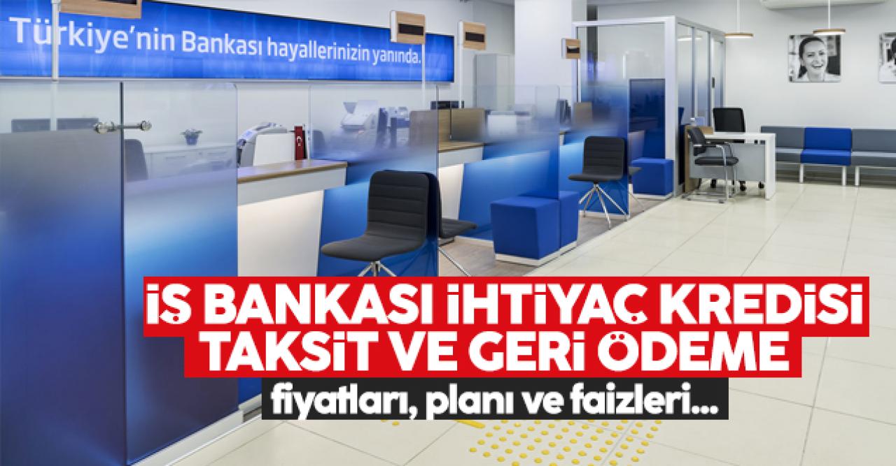 2023 İş Bankası ihtiyaç kredisi faiz oranları ve ödeme tutarları