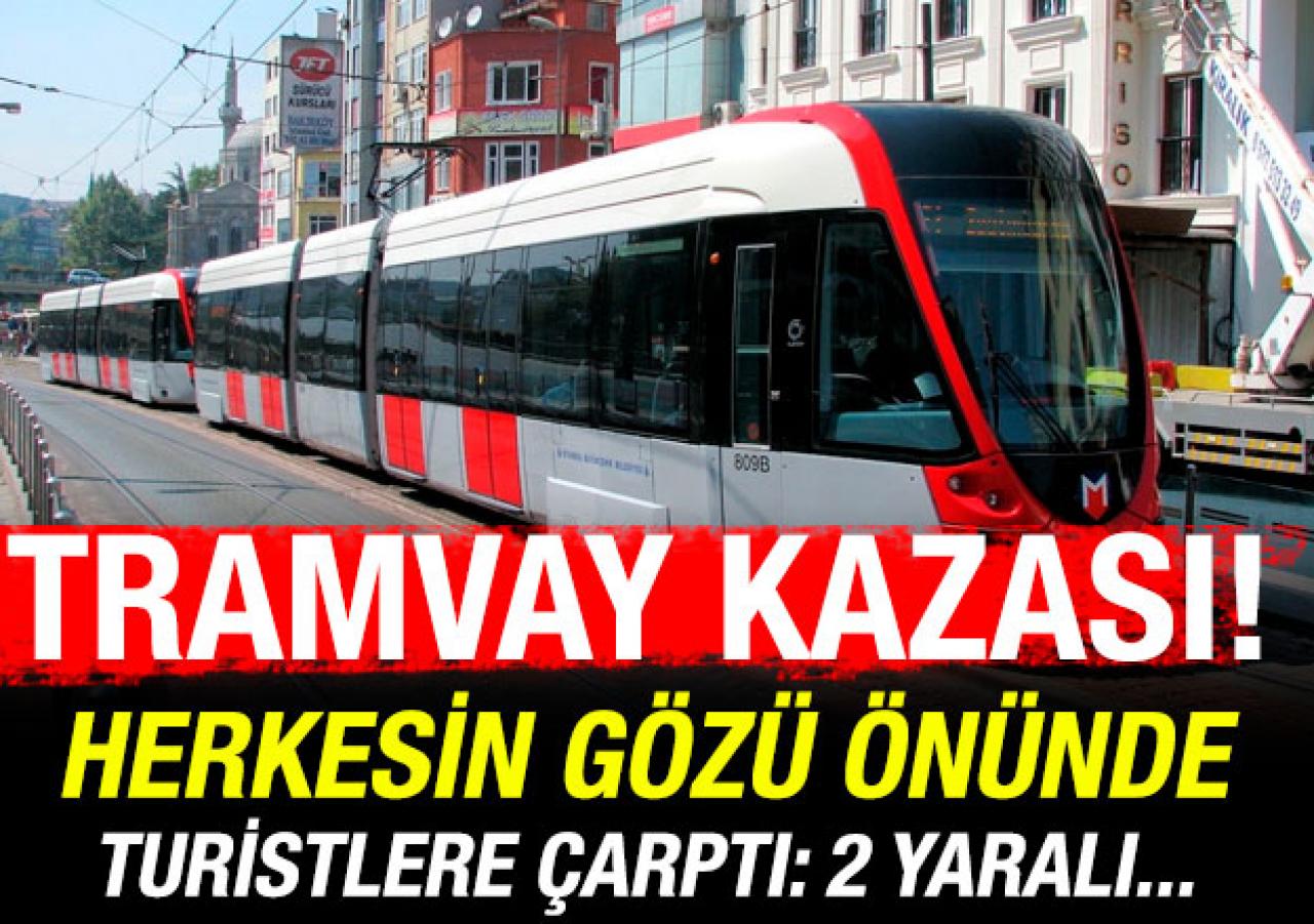 Fatih'te tramvay kazası! 1'i ağır 2 turist yaralı