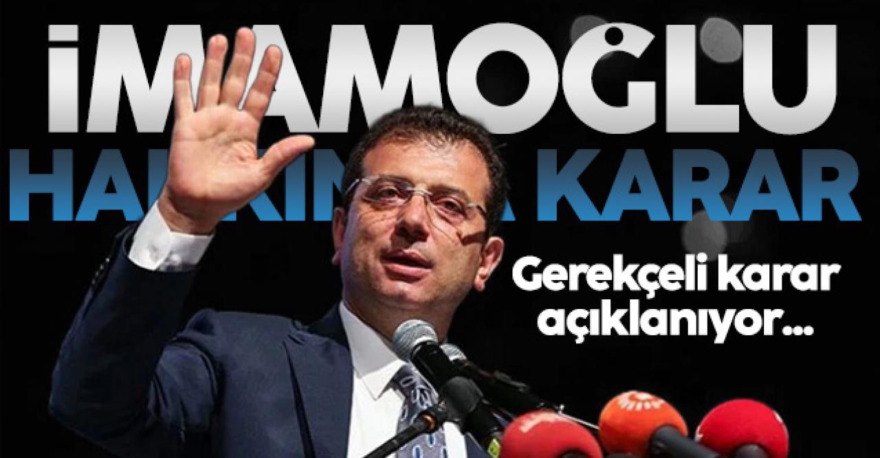 Ekrem İmamoğlu'nun davasında gerekçeli karar açıklandı