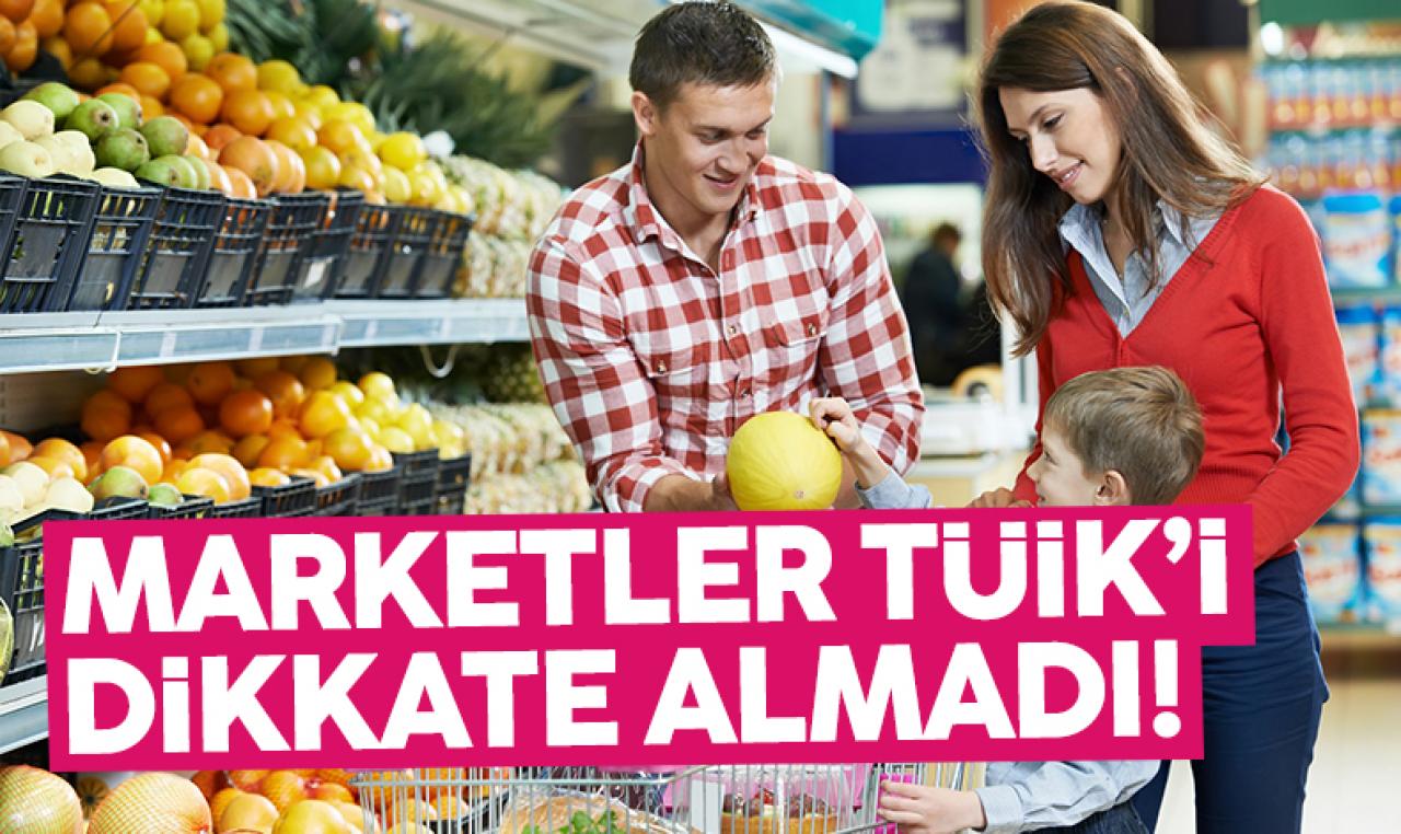 Marketler TÜİK'i dikkate almadı!