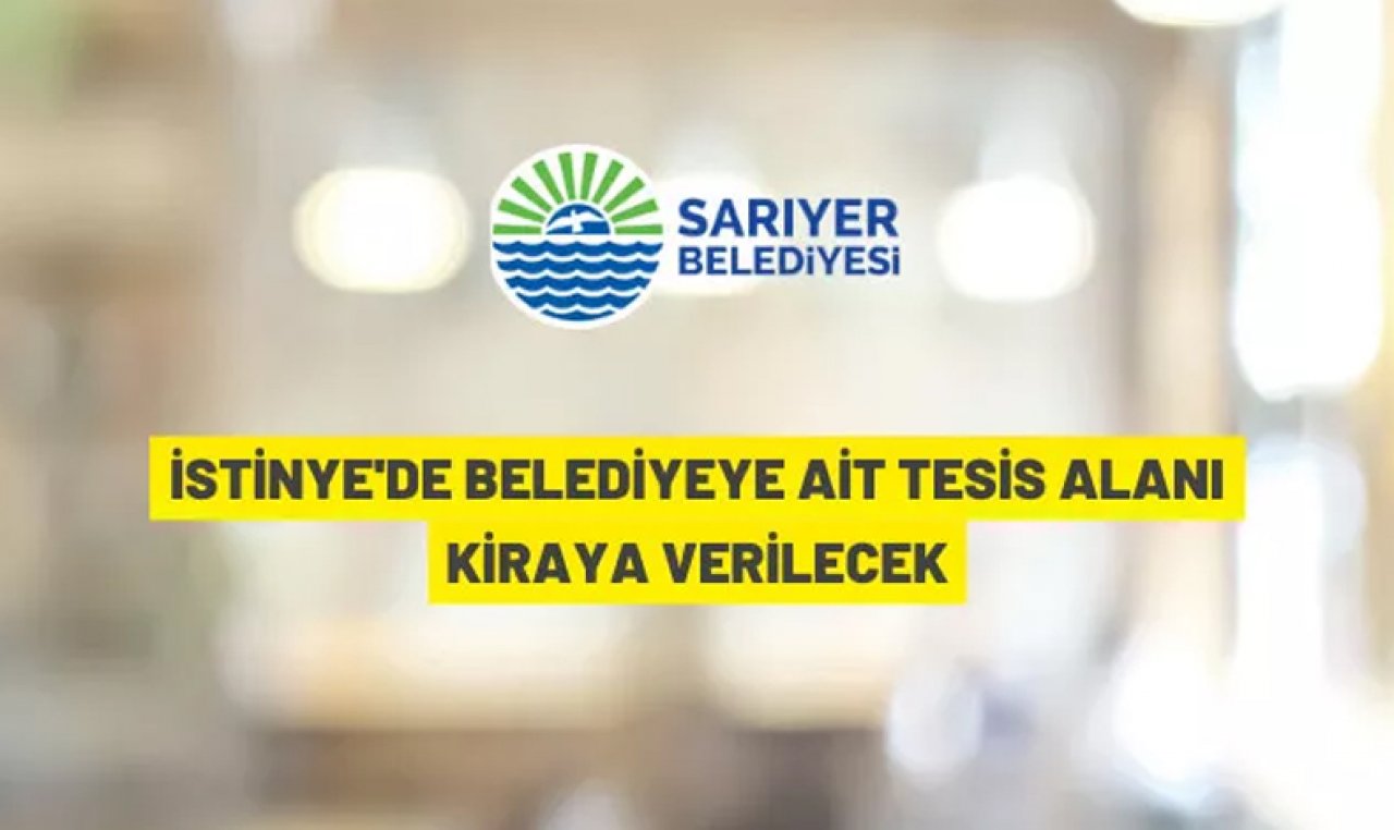 Sarıyer Belediyesi İstinye'deki tesisi kiraya verecek