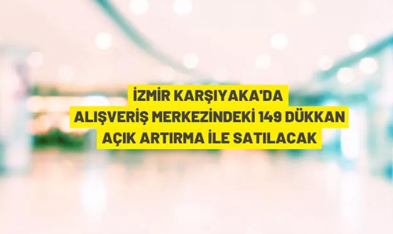 İzmir'de alışveriş merkezindeki dükkanlar ihaleyle satılacak