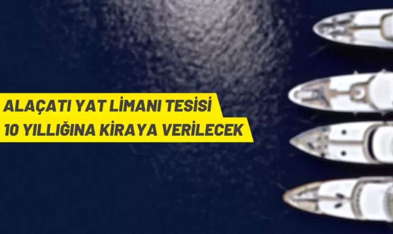 Alaçatı Yat Limanı tesisi kiraya verilecek