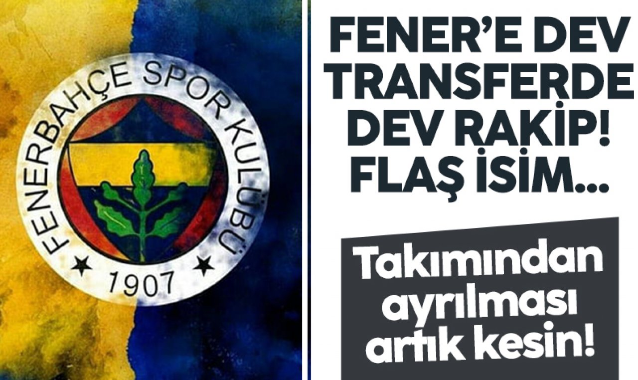 Fenerbahçe'ye dev transferde dev rakip! Taraftar çok heyecanlı...