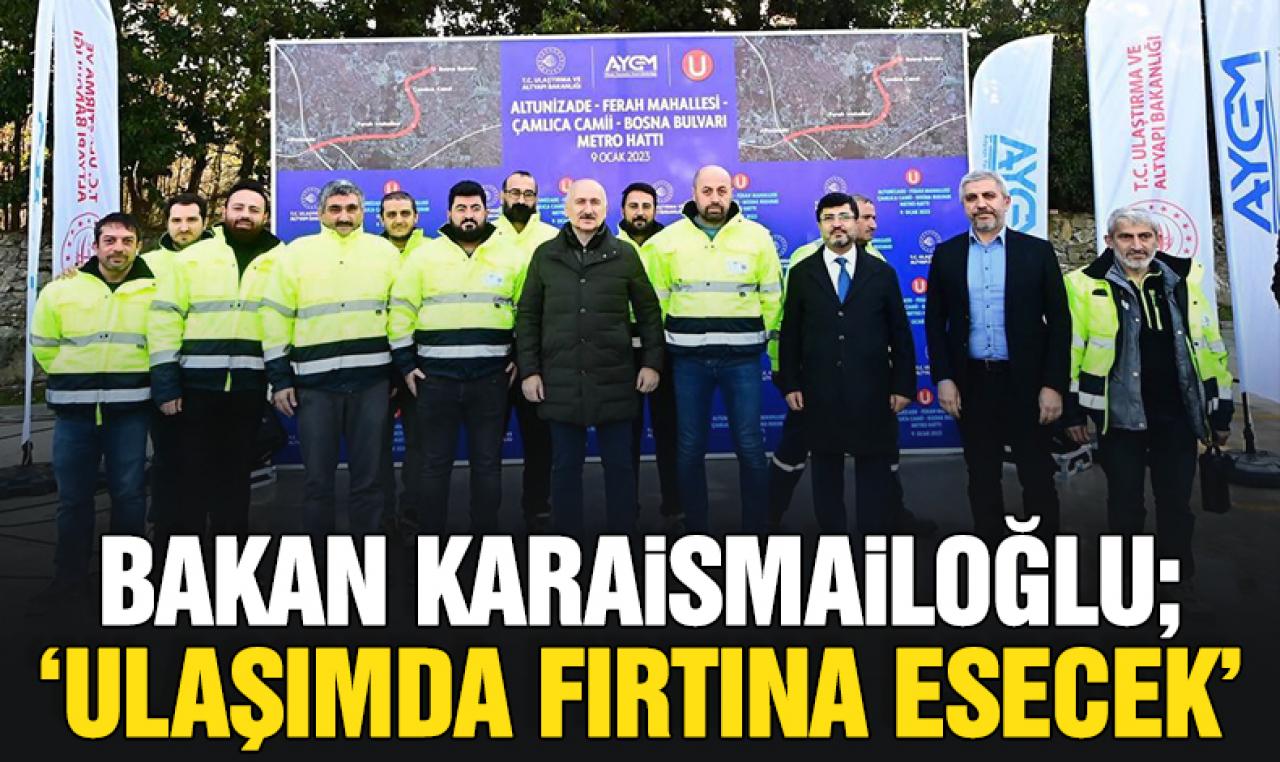 Bakan Adil Karaismailoğlu: Ulaşımda fırtına esecek!