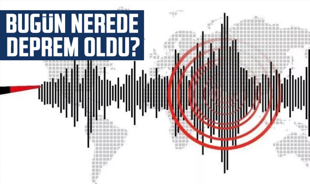 11 Ocak 2023 en son depremler listesi! Bugün nerede ve saat kaçta deprem oldu?