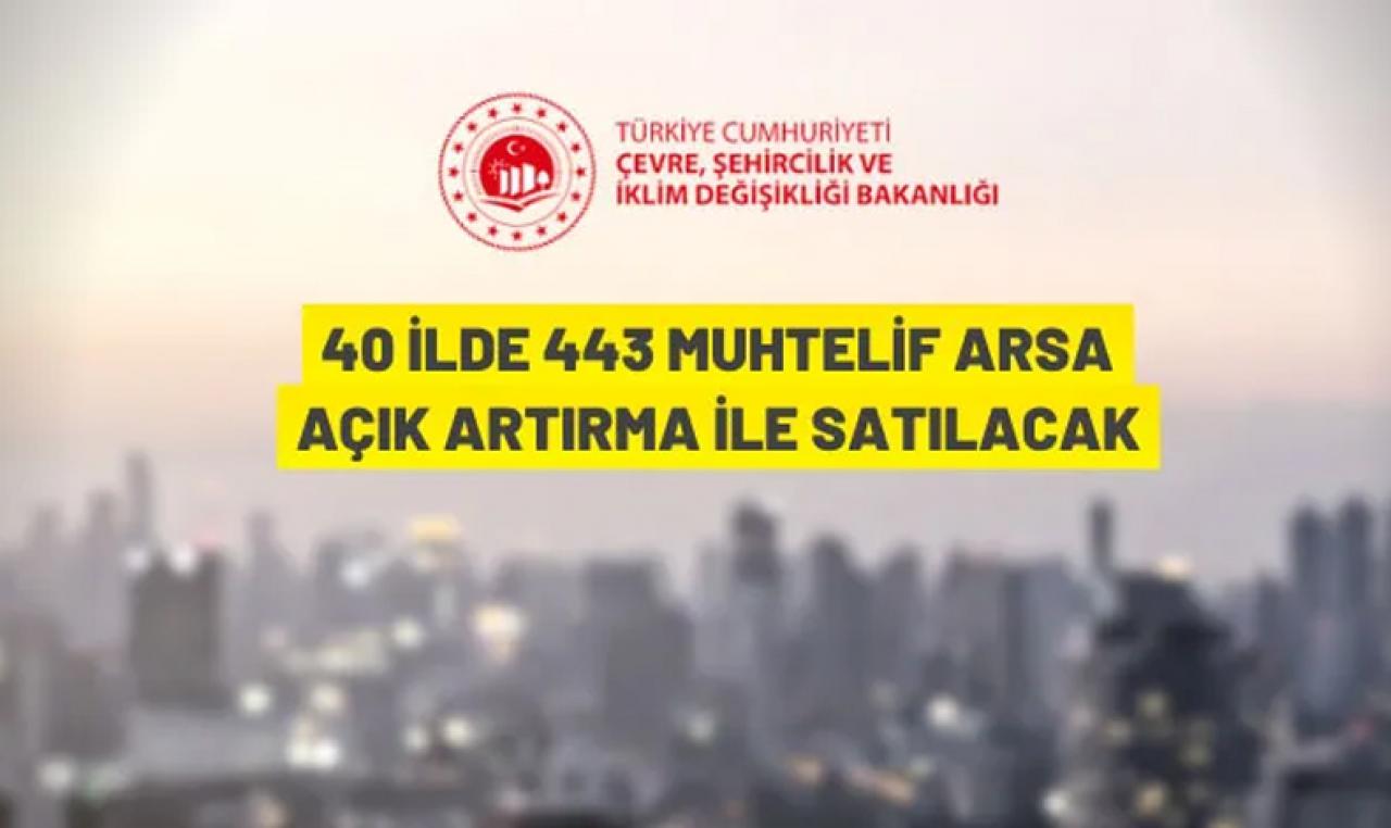 40 ilde 443 muhtelif arsa açık artırma ile satılacak