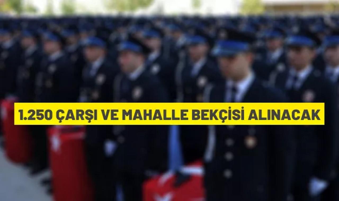 1250 çarşı ve mahalle bekçisi alımı yapılacak