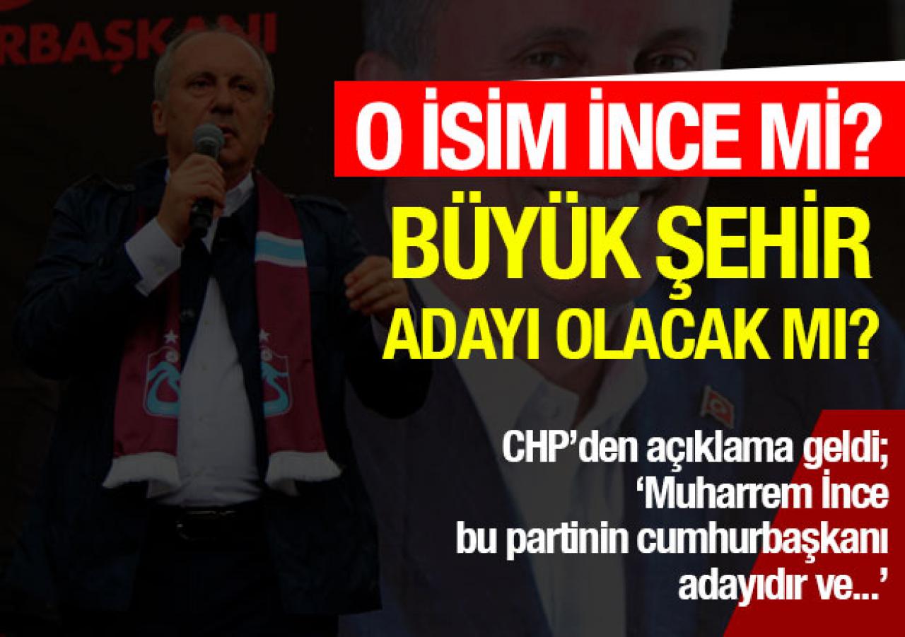 CHP'nin İstanbul adayı Muharrem İnce mi? Açıklama geldi