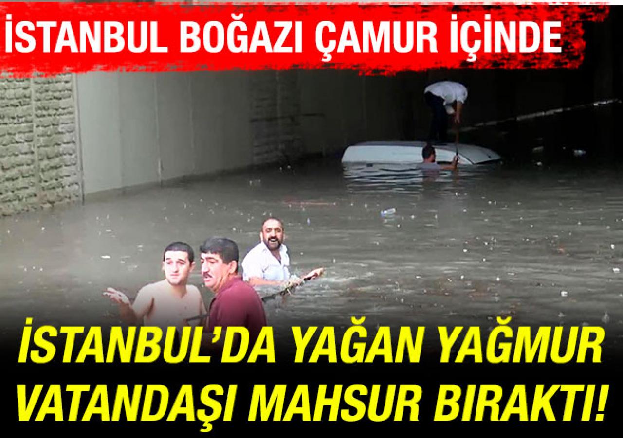 İstanbul'da sağanak yağış! Boğaz çamura bulandı, vatandaşlar mahsur kaldı