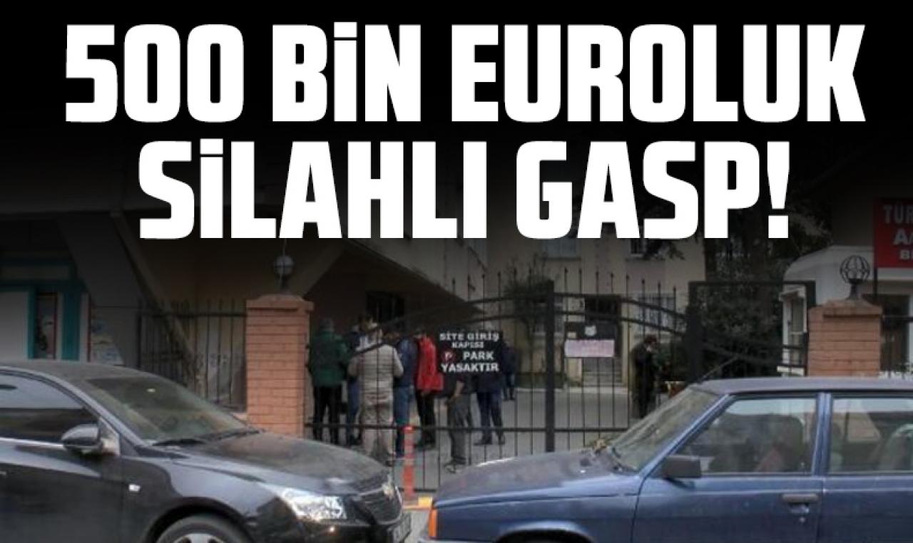 Fatih'te 500 bin euroluk maskeli ve silahlı gasp!