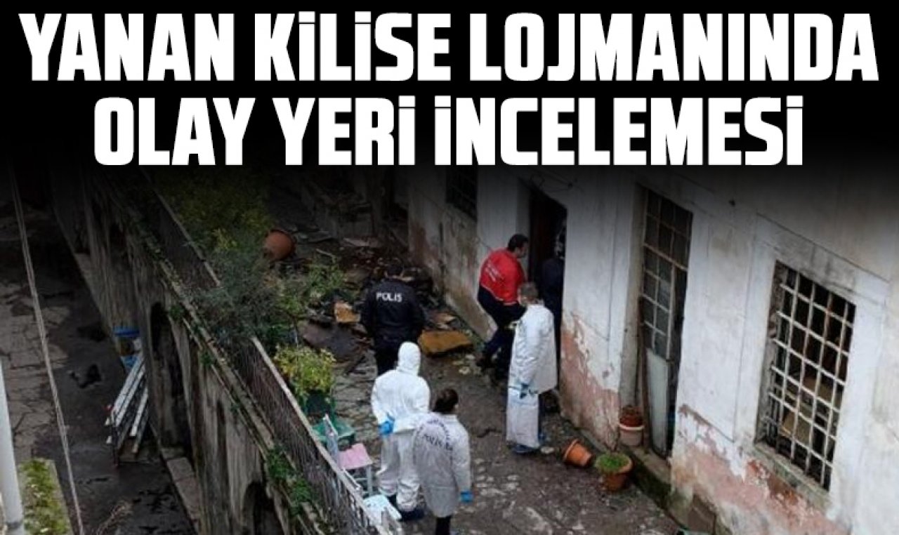 Surp Pırgiç Katolik Ermeni Kilisesi'nin yanan lojmanında olay yeri incelemesi