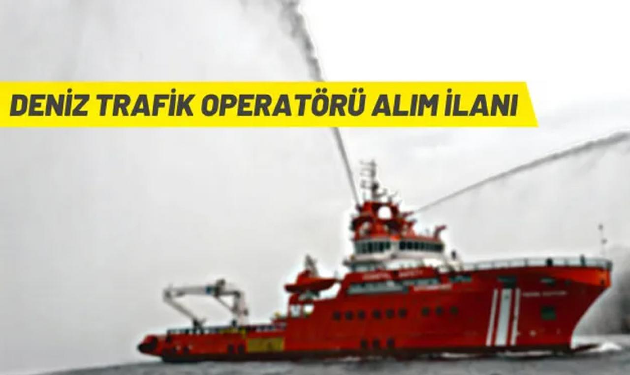 Deniz Trafik Operatörü alımı yapılacak