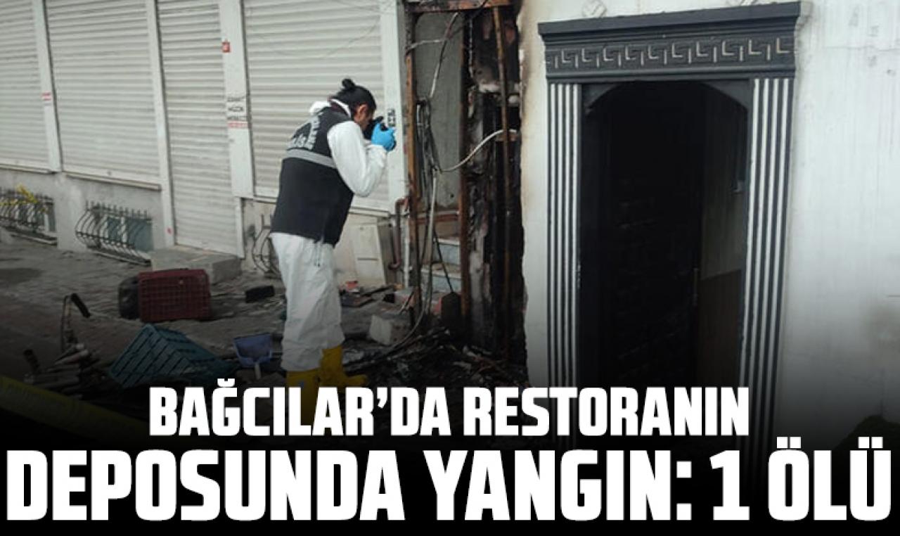 Bağcılar’da restoranın deposunda yangın: 1 ölü