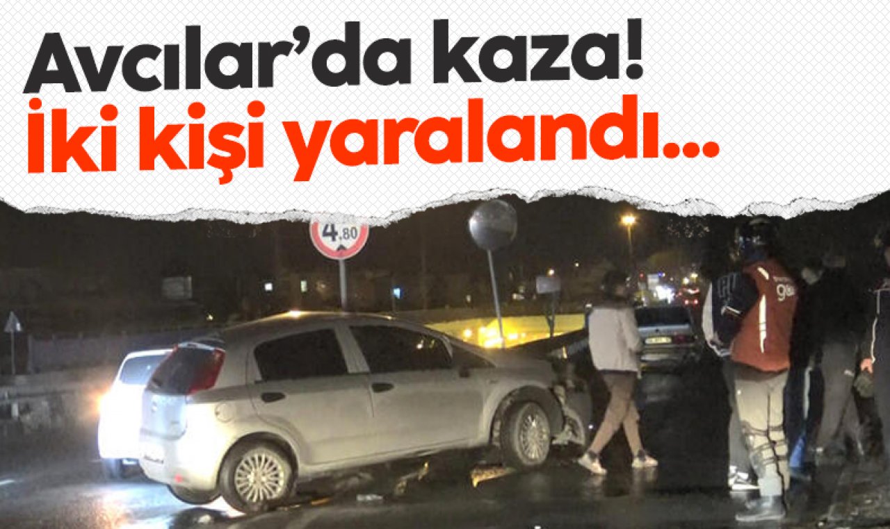 Avcılar'da kaza: 2 yaralı var