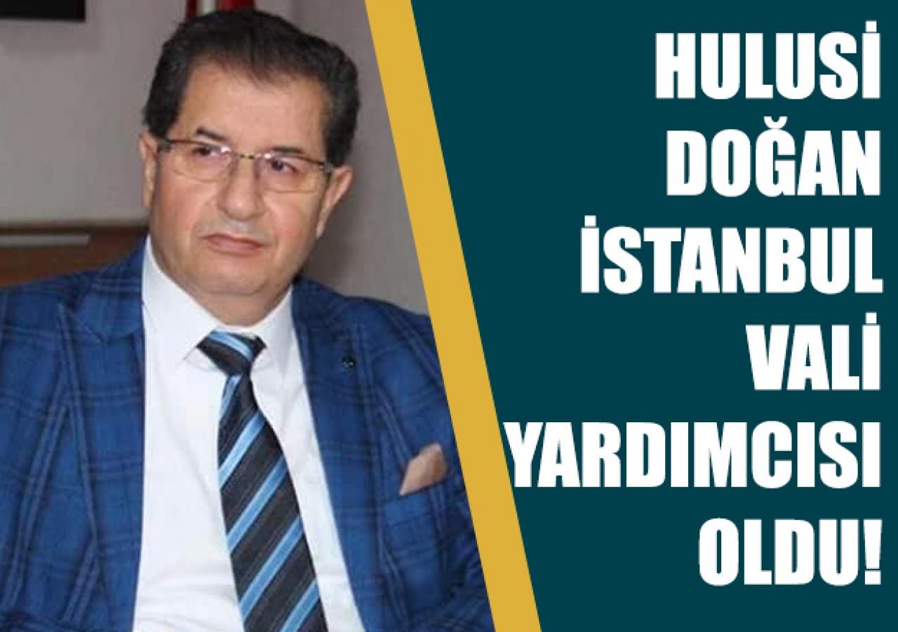 Hulusi Doğan İstanbul Vali Yardımcısı oldu