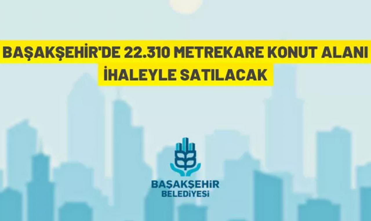 Başakşehir Belediyesi taşınmaz satış ihalesi