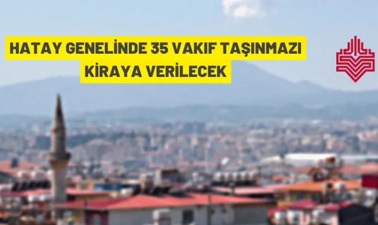 Hatay'da 35 adet taşınmaz kiraya verilecek