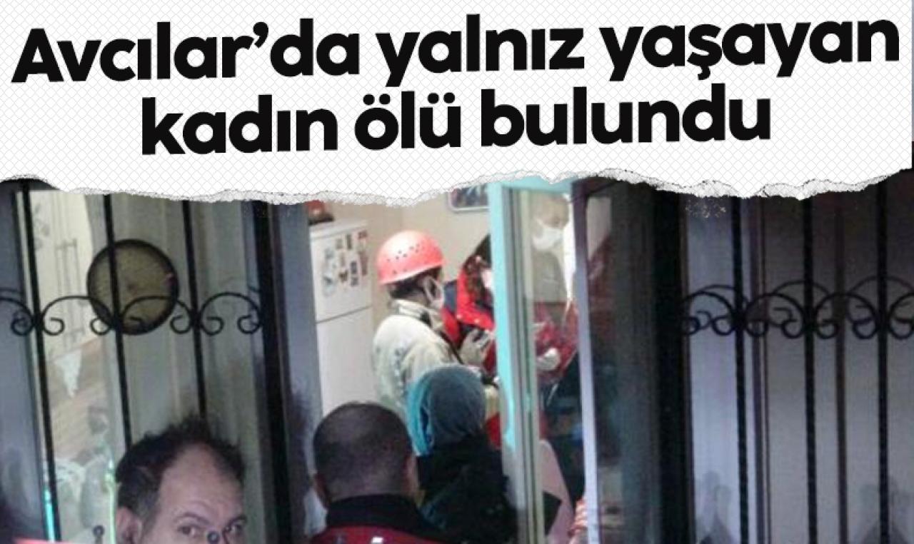 Avcılar'da yalnız yaşayan kadın ölü bulundu