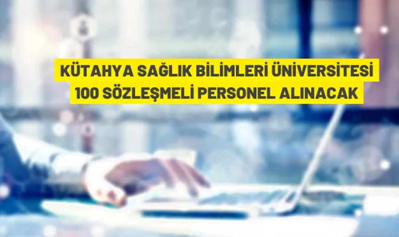 Kütahya Sağlık Bilimleri Üniversitesi 100 Sözleşmeli Personel alacak