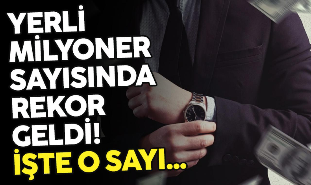 Milyonerlerin sayısı rekor kırdı!