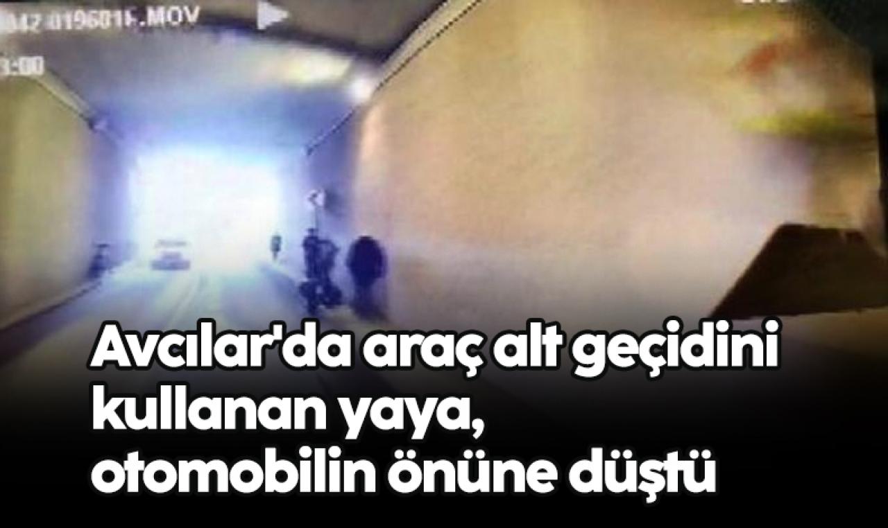 Avcılar'da araç alt geçidini kullanan yaya, otomobilin önüne düştü