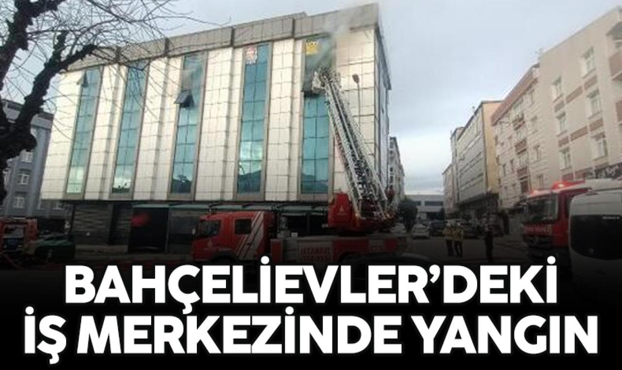 Bahçelievler'de iş merkezinde yangın