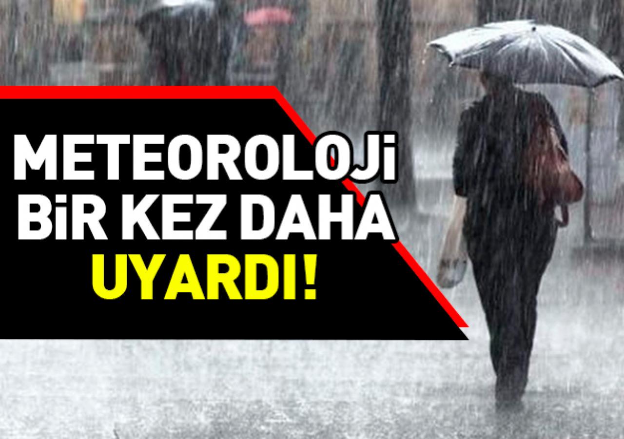 Meteoroloji yarın için bir kez daha uyardı: Bugün başlıyor