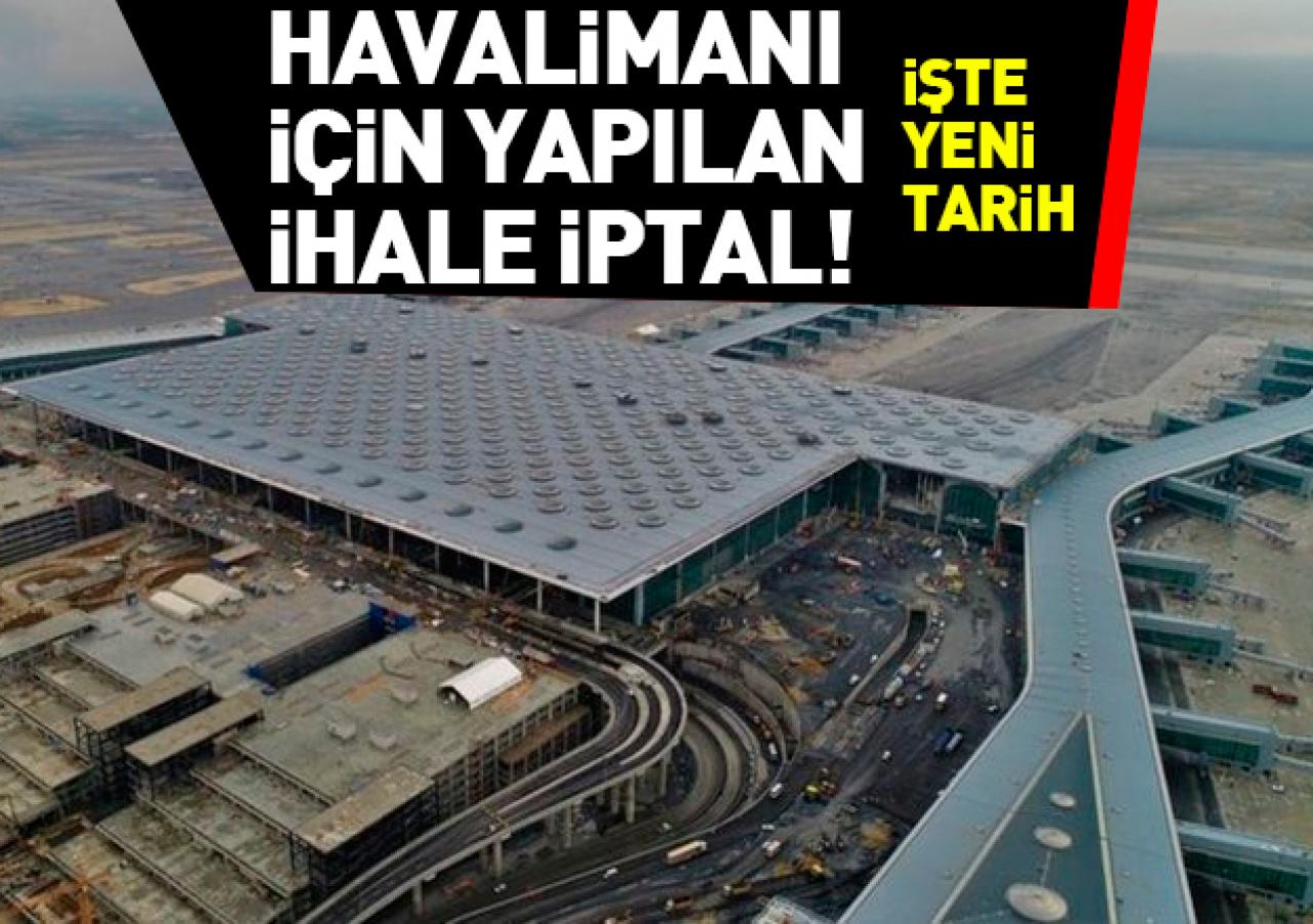 İstanbul Yeni Havalimanı'nın taşımacılık ihalesi iptal oldu!