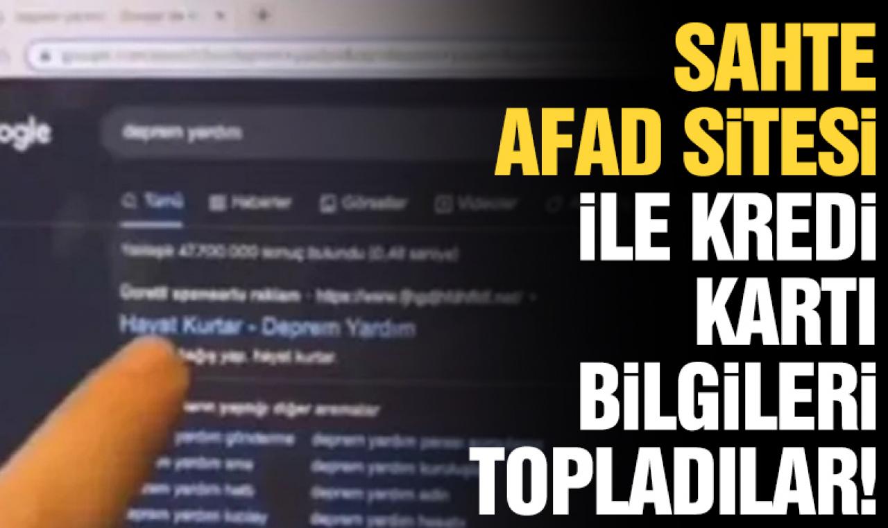 Sahte AFAD sitesi ile dolandırıcılık! Binlerce kişinin kredi kartı bilgilerini çaldılar