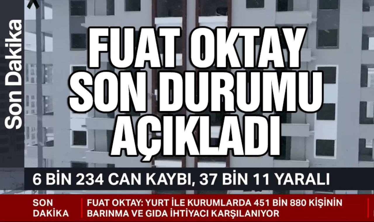 Depremde hayatını kaybedenlerin sayısı 6 bim 234'e yükseldi