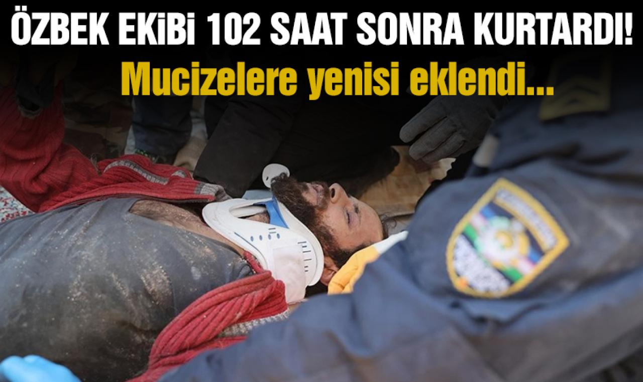 Özbekistanlı ekip 102 saat sonra enkaz altından sağ çıkardı!