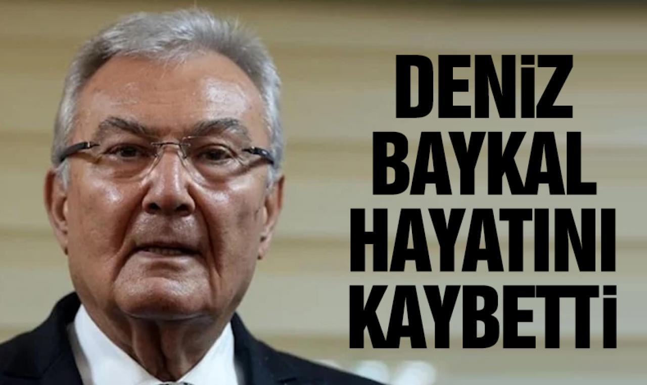 Deniz Baykal hayatını kaybetti