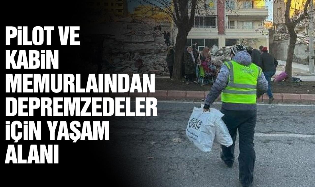 Pilot ve kabin memurlarından depremzedeler için yaşam alanı