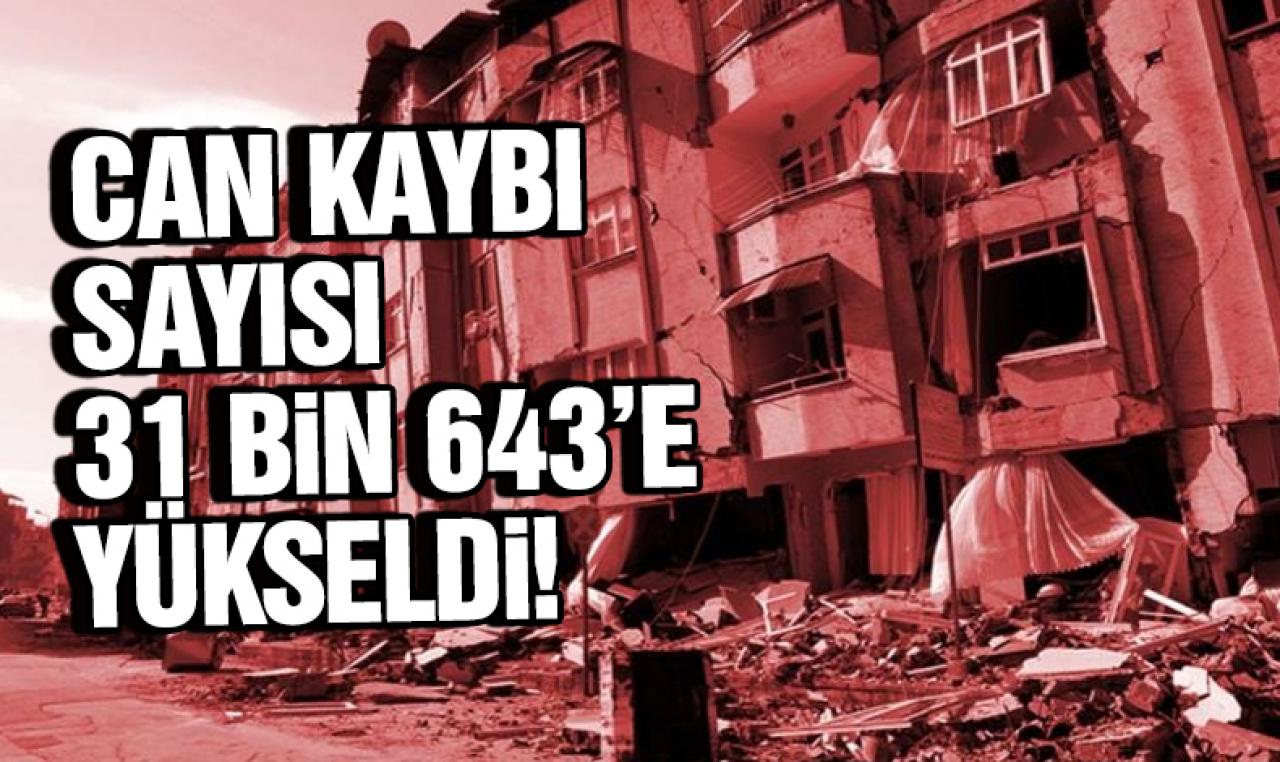 AFAD saatler sonra açıkladı: Can kaybı 31 bin 643'e yükseldi