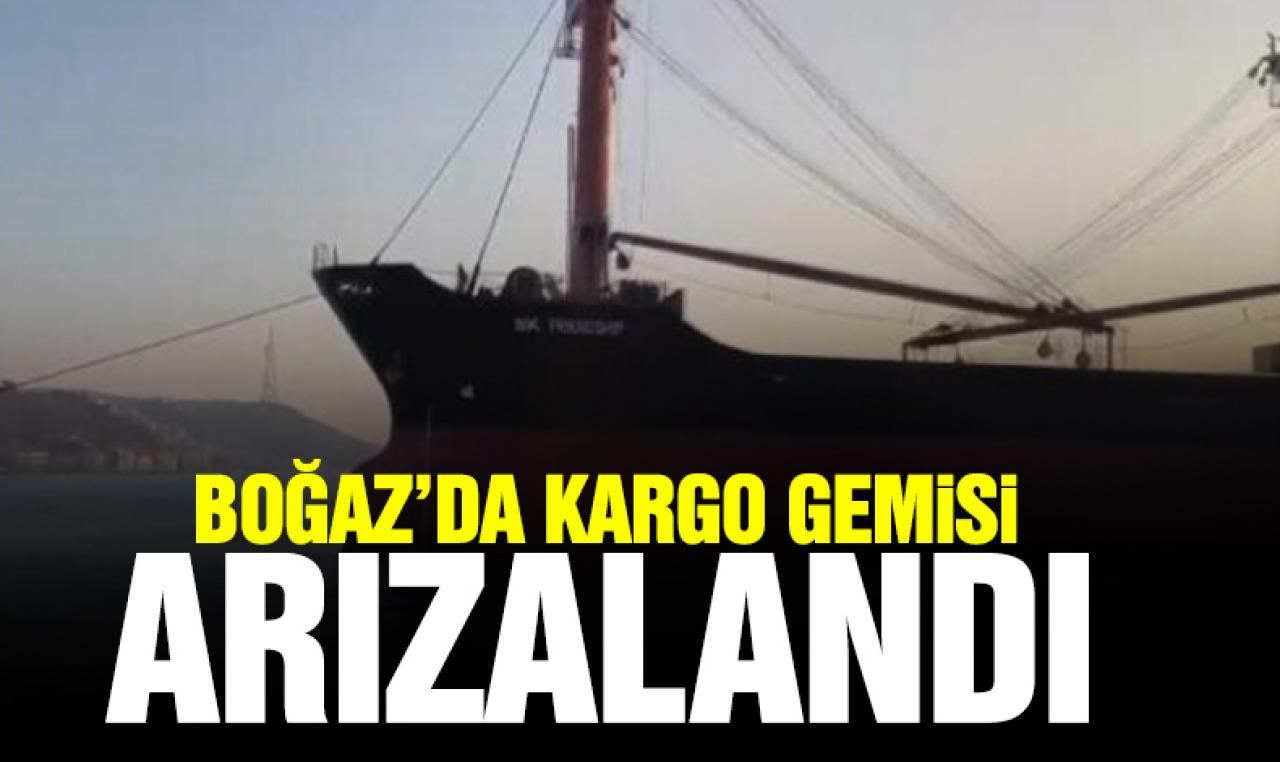 Boğaz'da kargo gemisi arızalandı