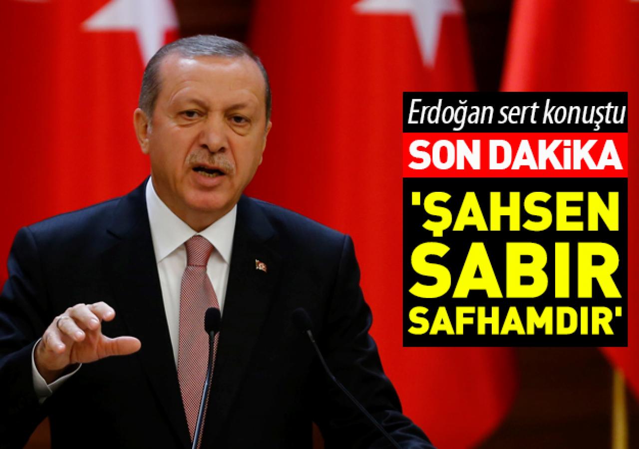 Erdoğan'dan sert sözler!