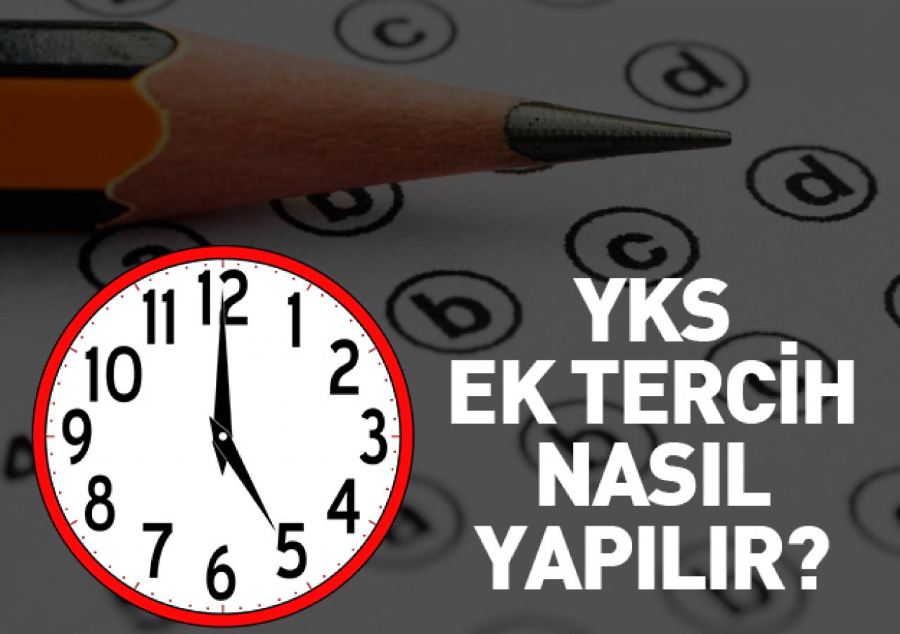 YKS ek tercih dönemi başladı! Ek tercih nasıl yapılır ve son gün tarihi