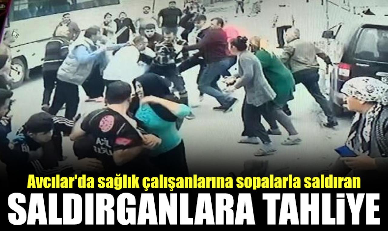 Avcılar'da sağlık çalışanlarına sopalarla saldıran 3 sanığa tahliye