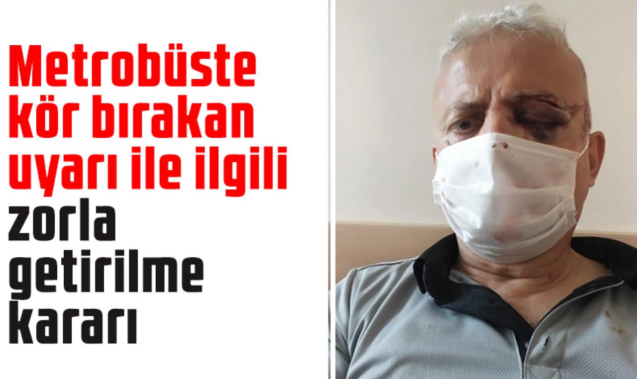 Metrobüste kör bırakan maske uyarısı; Sanığa zorla getirilme kararı