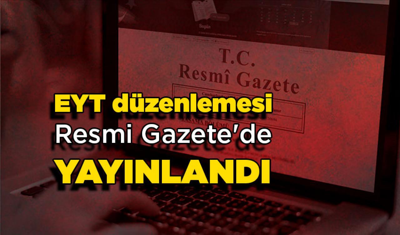 EYT düzenlemesi Resmi Gazete'de yayınlandı