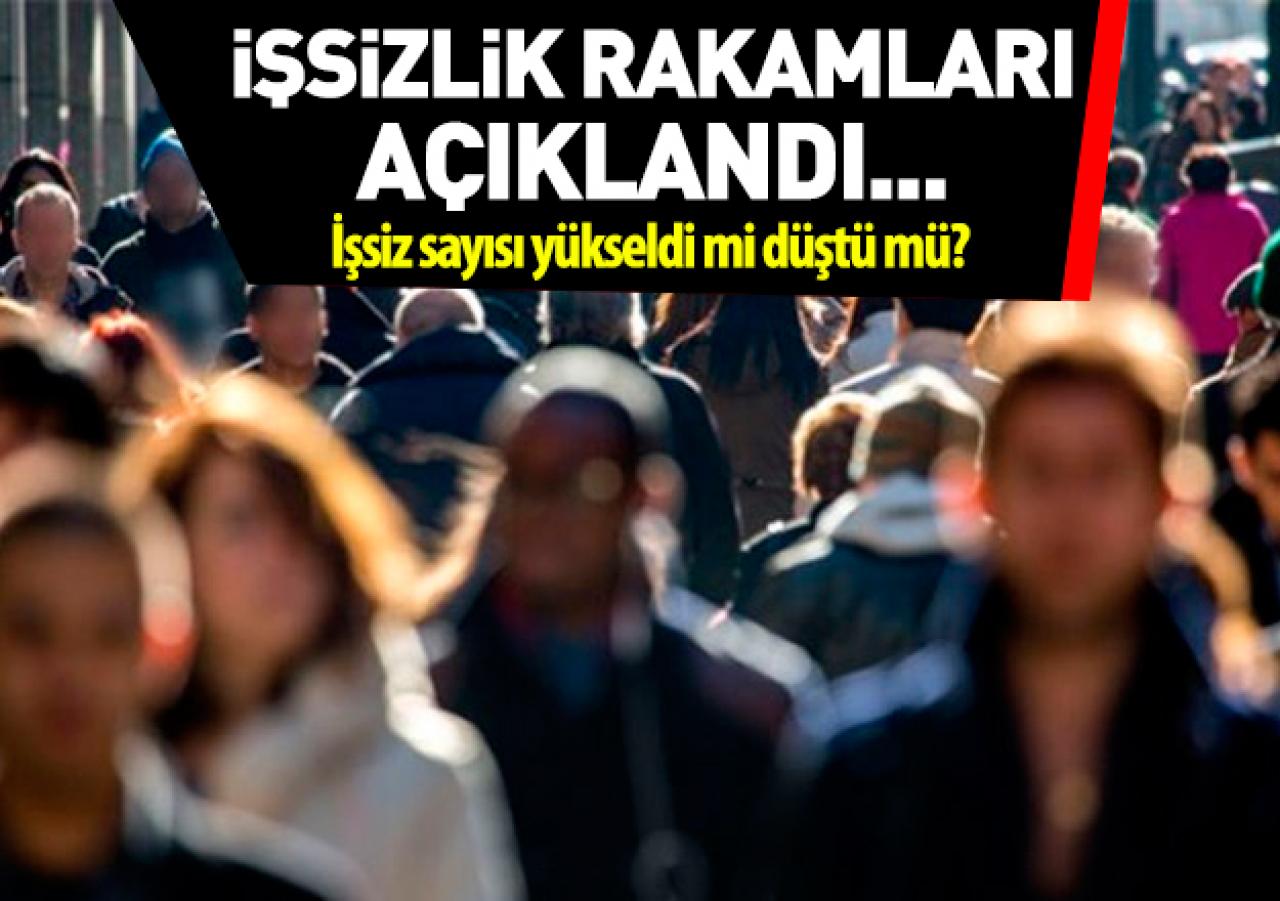 İşsizlik rakamları açıklandı! İşsiz sayısı düştü mü yükseldi mi?